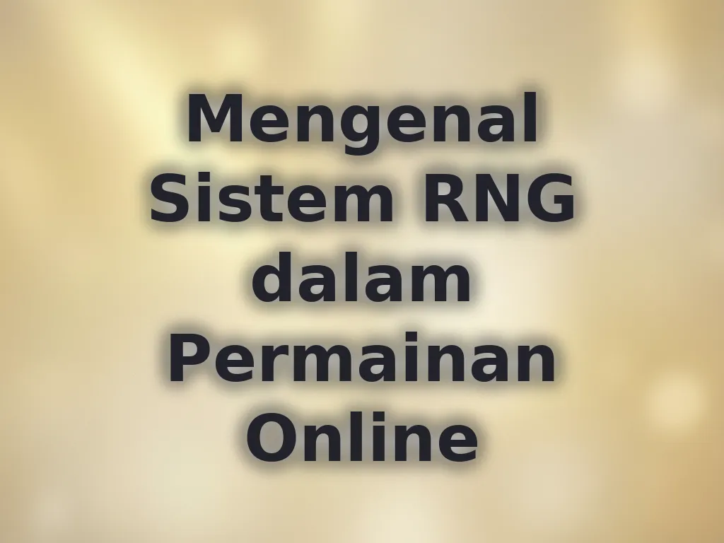 Mengenal Sistem RNG dalam Permainan Online